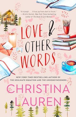 Cover of Love and Other Words by Christina Lauren. Various books, journals, and plants.